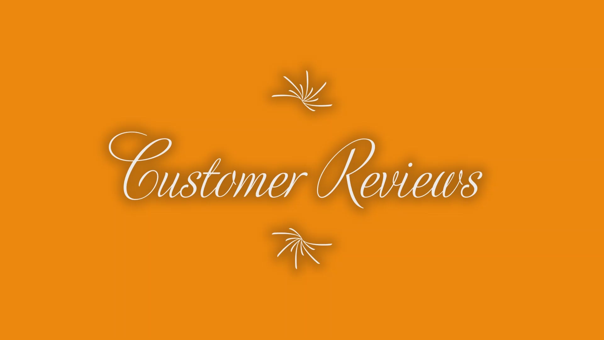 Load video: Customer Reviews